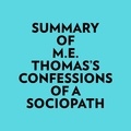  Everest Media et  AI Marcus - Summary of M.E. Thomas's Confessions Of A Sociopath.