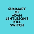  Everest Media et  AI Marcus - Summary of Adam Jentleson's Kill Switch.