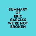  Everest Media et  AI Marcus - Summary of Eric Garcia's We're Not Broken.