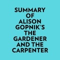 Everest Media et  AI Marcus - Summary of Alison Gopnik's The Gardener And The Carpenter.