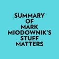  Everest Media et  AI Marcus - Summary of Mark Miodownik's Stuff Matters.