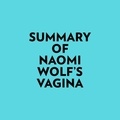  Everest Media et  AI Marcus - Summary of Naomi Wolf's Vagina.