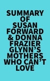  Everest Media - Summary of Susan Forward &amp; Donna Frazier Glynn's Mothers Who Can't Love.