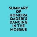  Everest Media et  AI Marcus - Summary of Homeira Qaderi's Dancing in the Mosque.