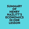  Everest Media et  AI Marcus - Summary of Henry Hazlitt's Economics In One Lesson.