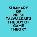  Everest Media et  AI Marcus - Summary of Presh Talwalkar's The Joy of Game Theory.