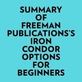  Everest Media et  AI Marcus - Summary of Freeman Publications's Iron Condor Options For Beginners.