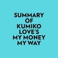  Everest Media et  AI Marcus - Summary of Kumiko Love's My Money My Way.