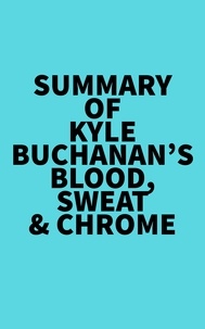  Everest Media - Summary of Kyle Buchanan's Blood, Sweat &amp; Chrome.