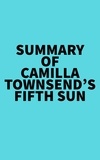  Everest Media - Summary of Camilla Townsend's Fifth Sun.