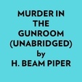 H. Beam Piper et  AI Marcus - Murder In The Gunroom (Unabridged).