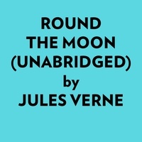  Jules Verne et  AI Marcus - Round The Moon (Unabridged).