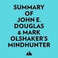  Everest Media et  AI Marcus - Summary of John E. Douglas & Mark Olshaker's Mindhunter.