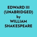 William Shakespeare et  AI Marcus - Edward Iii (Unabridged).