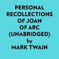  MARK TWAIN et  AI Marcus - Personal Recollections Of Joan Of Arc (Unabridged).
