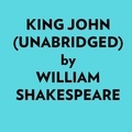  William Shakespeare et  AI Marcus - King John (Unabridged).