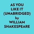  William Shakespeare et  AI Marcus - As You Like It (Unabridged).