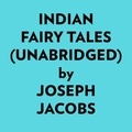  Joseph Jacobs et  AI Marcus - Indian Fairy Tales (Unabridged).