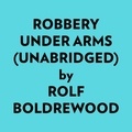 Rolf Boldrewood et  AI Marcus - Robbery Under Arms (Unabridged).