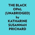  Katharine Susannah Prichard et  AI Marcus - The Black Opal (Unabridged).
