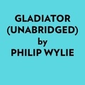  Philip Wylie et  AI Marcus - Gladiator (Unabridged).