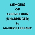  Maurice Leblanc et  AI Marcus - Memoirs Of Arsène Lupin (Unabridged).