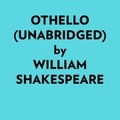  William Shakespeare et  AI Marcus - Othello (Unabridged).