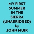  John Muir et  AI Marcus - My First Summer In The Sierra (Unabridged).