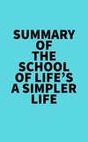  Everest Media - Summary of The School of Life's A Simpler Life.