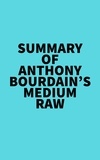  Everest Media - Summary of Anthony Bourdain's Medium Raw.