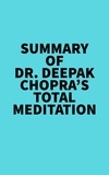  Everest Media - Summary of Dr. Deepak Chopra's Total Meditation.