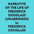  Frederick Douglass et  AI Marcus - Narrative Of The Life Of Frederick Douglass (Unabridged).