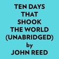  John Reed et  AI Marcus - Ten Days That Shook The World (Unabridged).