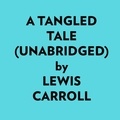  LEWIS CARROLL et  AI Marcus - A Tangled Tale (Unabridged).
