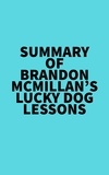  Everest Media - Summary of Brandon McMillan's Lucky Dog Lessons.