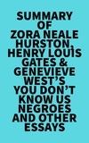  Everest Media - Summary of Zora Neale Hurston, Henry Louis Gates &amp; Genevieve West's You Don't Know Us Negroes and Other Essays.