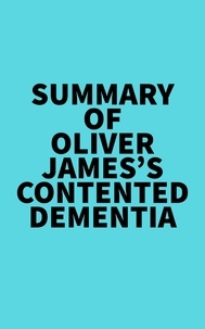  Everest Media - Summary of Oliver James's Contented Dementia.