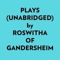  Roswitha Of Gandersheim et  AI Marcus - Plays (Unabridged).
