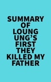  Everest Media - Summary of Loung Ung's First They Killed My Father.