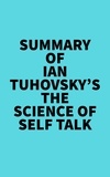  Everest Media - Summary of Ian Tuhovsky's The Science of Self Talk.