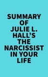  Everest Media - Summary of Julie L. Hall's The Narcissist in Your Life.
