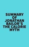  Everest Media - Summary of Jonathan Bailor's The Calorie Myth.