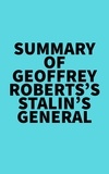  Everest Media - Summary of Geoffrey Roberts's Stalin's General.