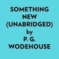  P. G. Wodehouse et  AI Marcus - Something New (Unabridged).