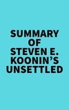  Everest Media - Summary of Steven E. Koonin's Unsettled.