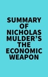  Everest Media - Summary of Nicholas Mulder's The Economic Weapon.