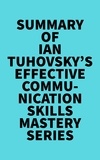  Everest Media - Summary of Ian Tuhovsky's Effective Communication Skills Mastery Series.