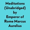  Emperor of Rome Marcus Aureliu et  AI Marcus - Meditations (Unabridged).