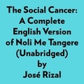  José Rizal et  AI Marcus - The Social Cancer: A Complete English Version Of Noli Me Tangere (Unabridged).