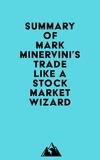  Everest Media - Summary of Mark Minervini's Trade Like a Stock Market Wizard.